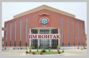 Is IIM Rohtak good : A Comprehensive Guide & Practical Guide