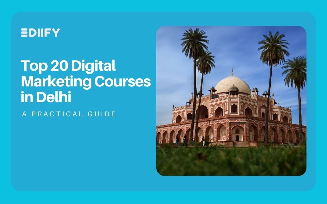 Top 20 Digital Marketing Courses in Delhi: A Practical Guide for Beginners