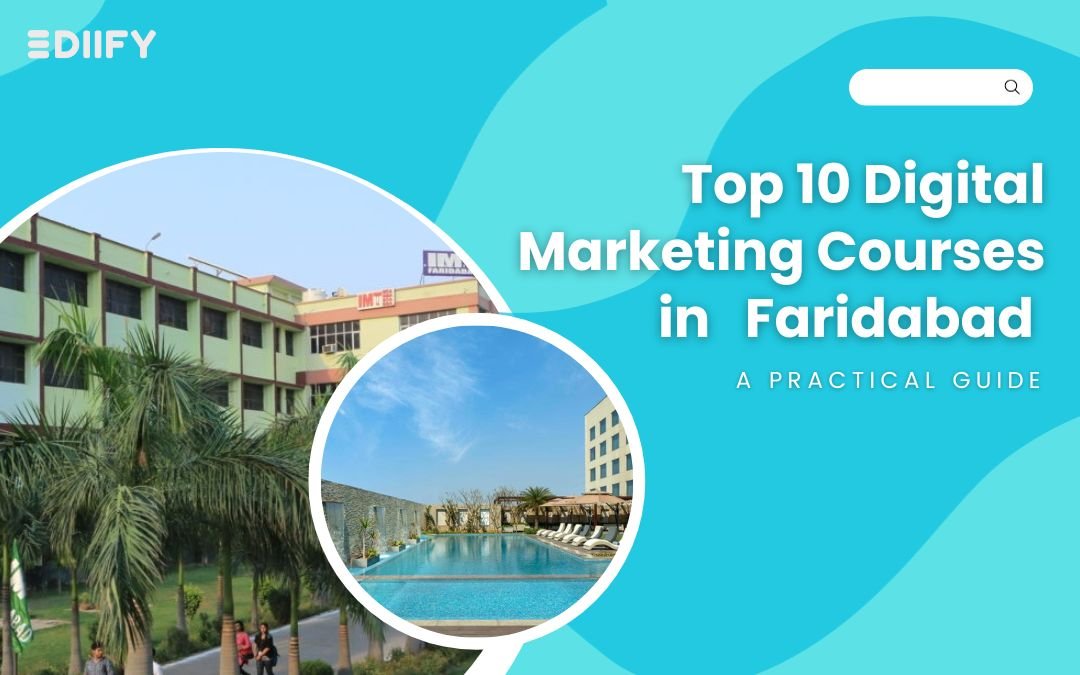 Top 10 Digital Marketing Courses in Faridabad : A Practical  Guide