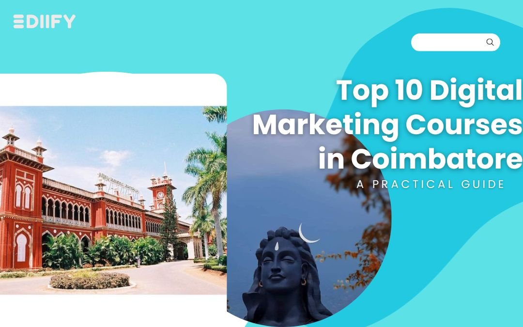 Top 10 Digital Marketing Course in Coimbatore : A Practical Guide