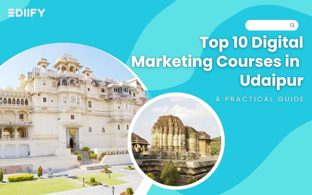 Top 10 Digital Marketing Courses In Udaipur: A Practical Guide