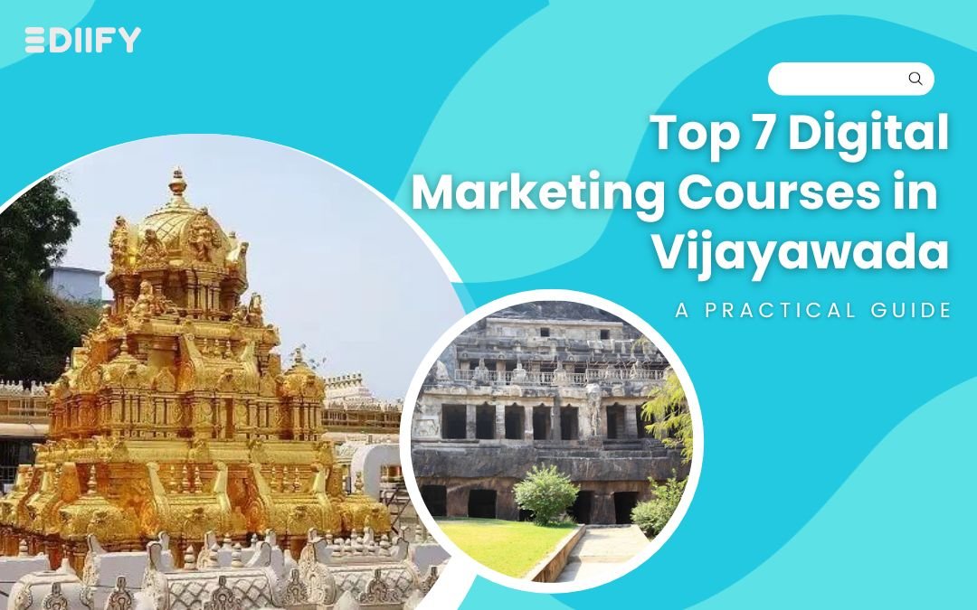 Top 7 Digital Marketing Courses In Vijayawada: A Practical Guide