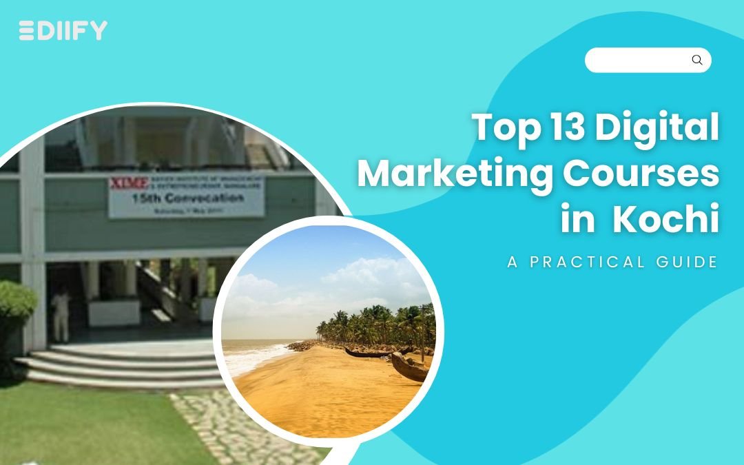 Top 11 Digital Marketing Courses in Kochi : A Practical Guide.