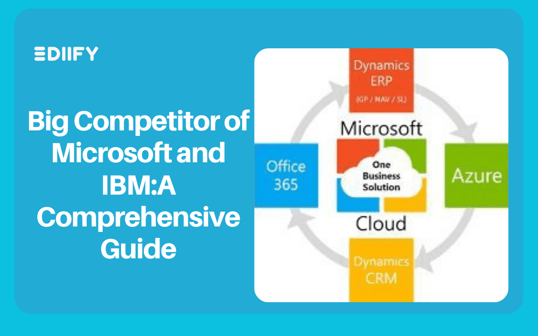 Big Competitor of Microsoft and IBM:A Comprehensive Guide