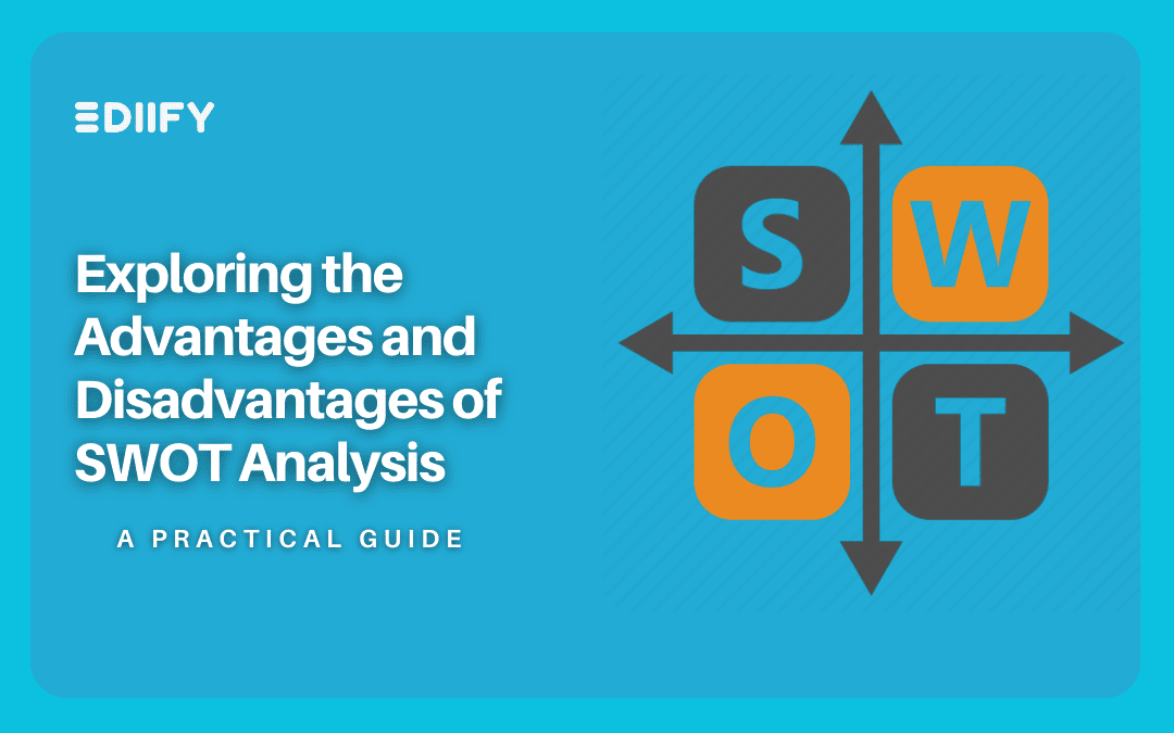 Exploring the Advantages and Disadvantages of SWOT Analysis