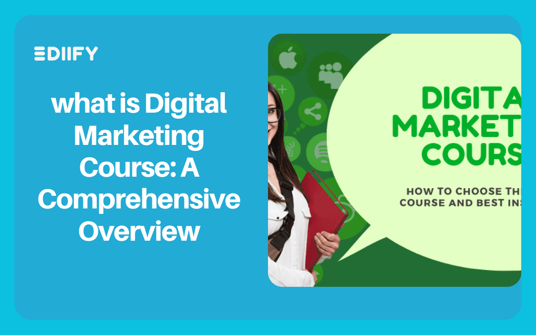 what is Digital Marketing Course: A Comprehensive Overview