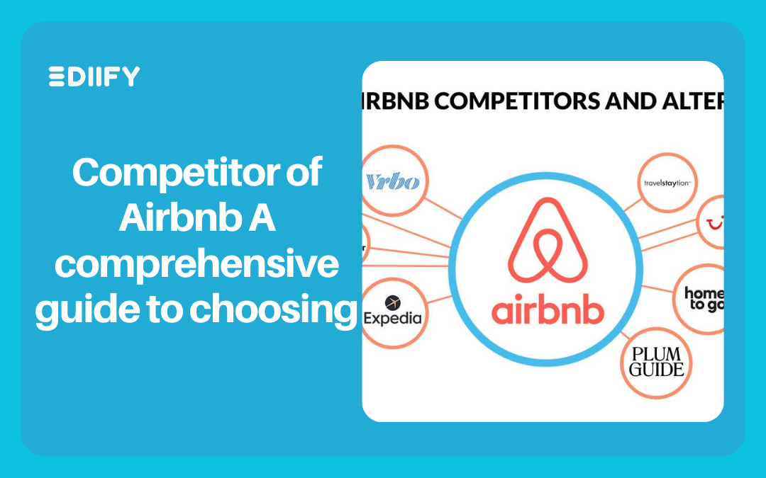 Competitor of Airbnb A comprehensive guide to choosing