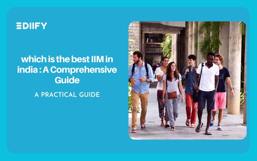 Which is the best IIM in india : A Comprehensive Guide