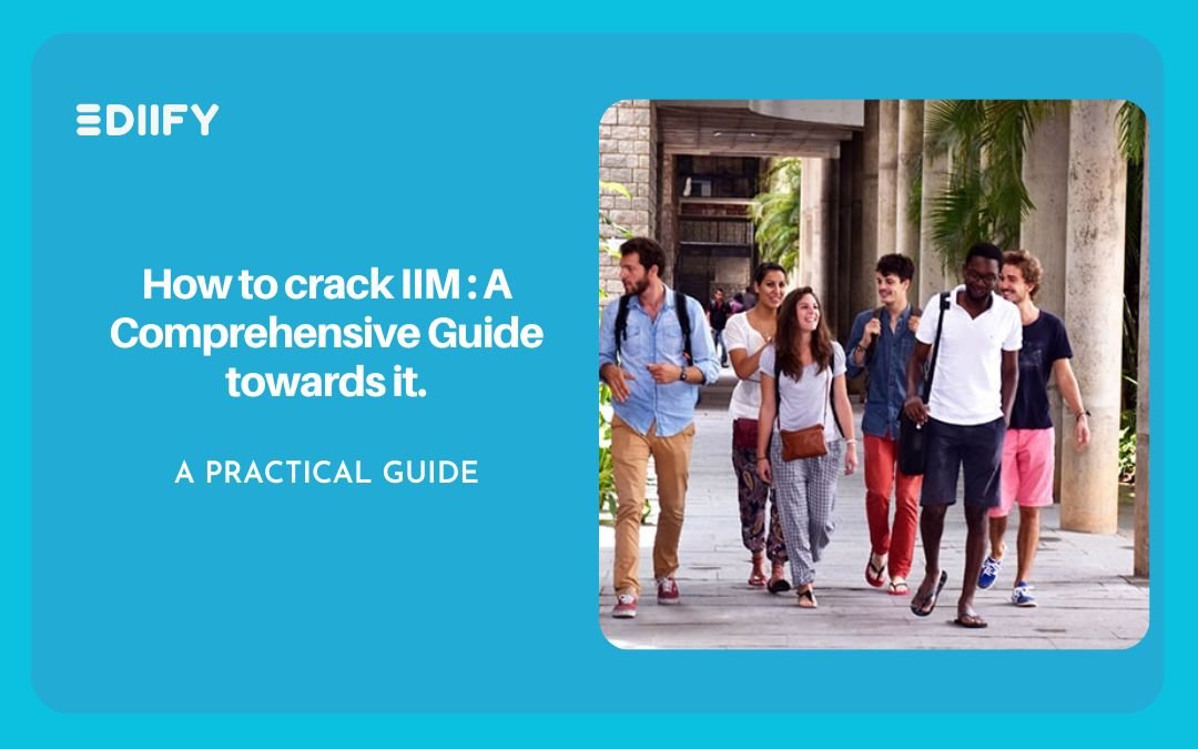 How to crack IIM : A Comprehensive Guide towards it.