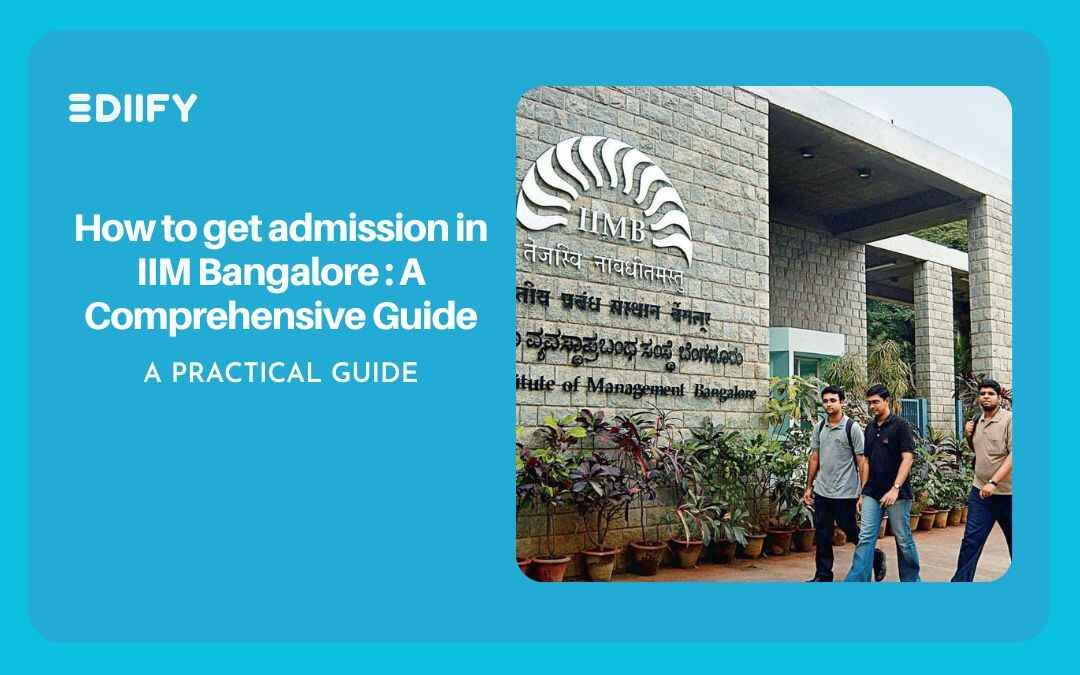 How to get admission in IIM Bangalore : A Comprehensive Guide