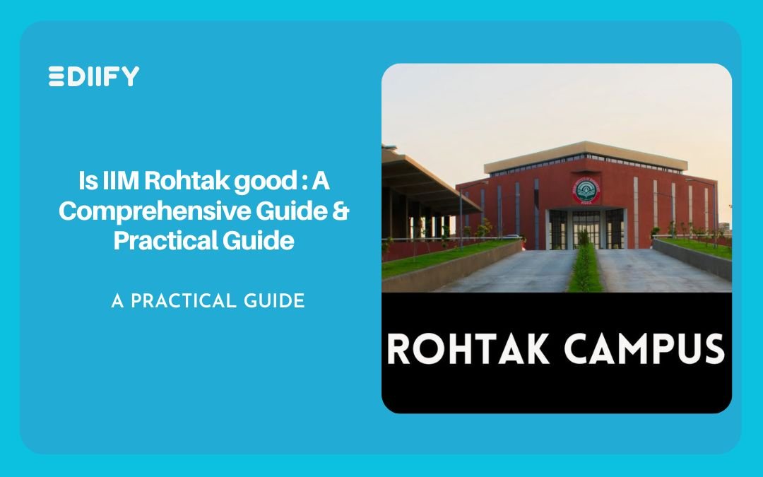 Is IIM Rohtak good : A Comprehensive Guide & Practical Guide