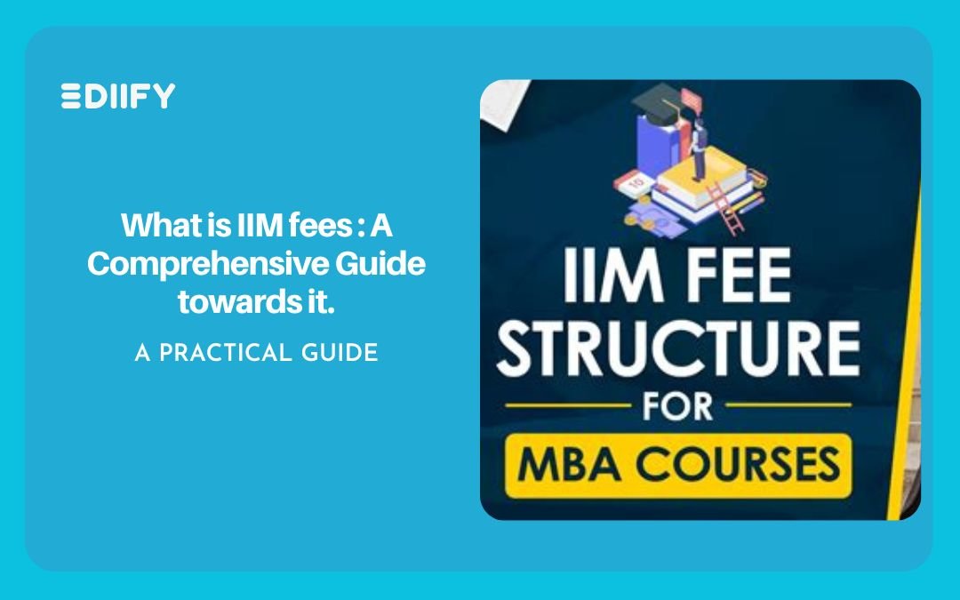 What is IIM fees : A Comprehensive Guide towards it.