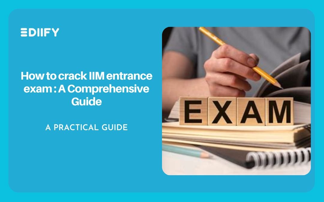 How to crack IIM entrance exam : A Comprehensive Guide