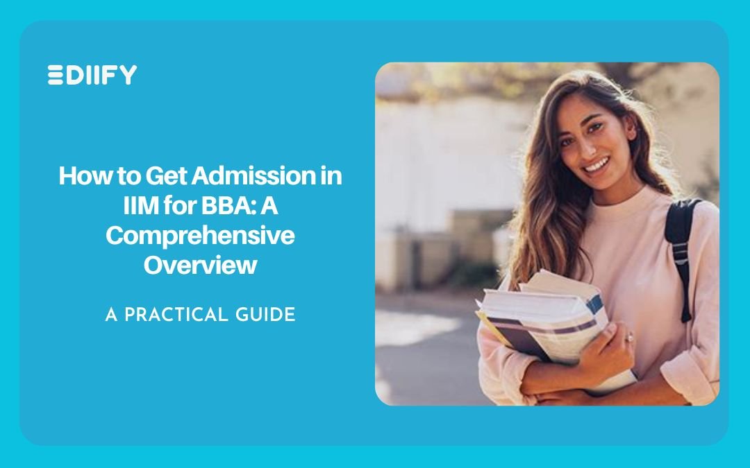 How to Get Admission in IIM for BBA: A Comprehensive Overview