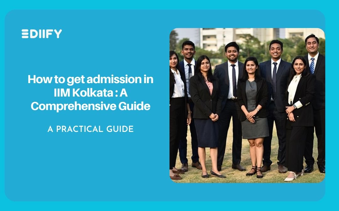 How to get admission in IIM Kolkata : A Comprehensive Guide